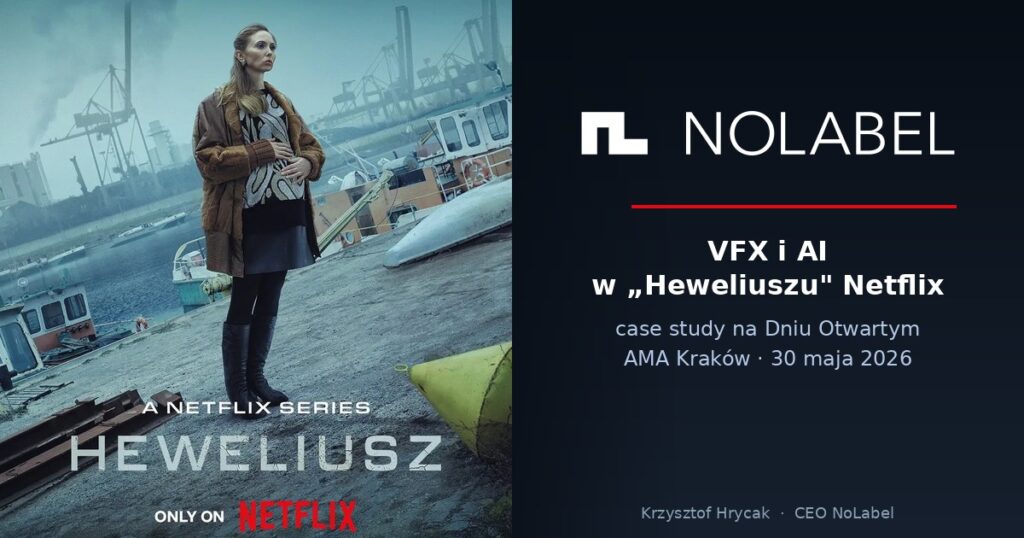 VFX i AI w „Heweliuszu” — case study Krzysztofa Hrycaka (CEO NoLabel) na Dniu Otwartym AMA Kraków, 30 maja 2026